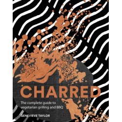 Charred: The Complete Guide to Vegetarian Grilling and Barbecue