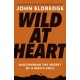 Wild at Heart Expanded Edition: Discovering the Secret of a Man's Soul (The Perfect Gift for Christian Men)
