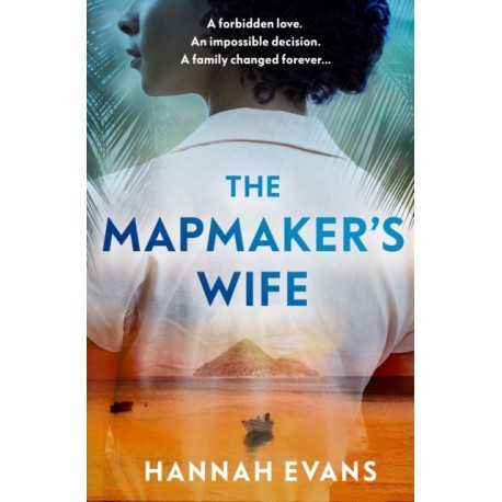 The Mapmaker's Wife: A spellbinding story of love, secrets and devastating choices