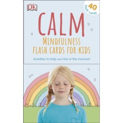 Calm - Mindfulness Flash Cards for Kids: 40 Activities to Help you Learn to Live in the Moment