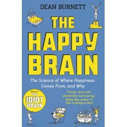The Happy Brain: The Science of Where Happiness Comes From, and Why