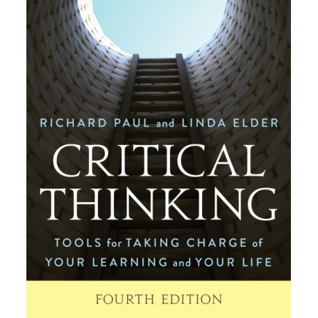 Critical Thinking: Tools for Taking Charge of Your Learning and Your Life