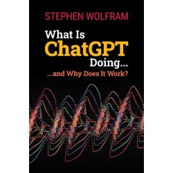 What Is ChatGPT Doing ... and Why Does It Work?