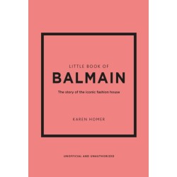 Little Book of Balmain: The story of the iconic fashion house