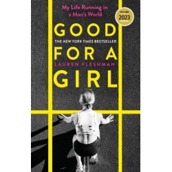 Good for a Girl: My Life Running in a Man's World - WINNER OF THE WILLIAM HILL SPORTS BOOK OF THE YEAR AWARD 2023