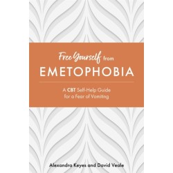 Free Yourself from Emetophobia: A CBT Self-Help Guide for a Fear of Vomiting