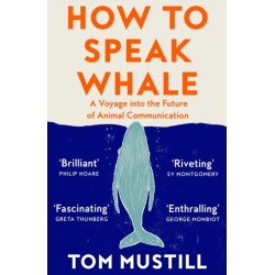 How to Speak Whale: A Voyage into the Future of Animal Communication