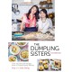 The Dumpling Sisters Cookbook: Over 100 Favourite Recipes From A Chinese Family Kitchen