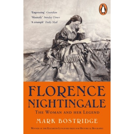 Florence Nightingale: The Woman and Her Legend: 200th Anniversary Edition
