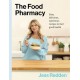 The Food Pharmacy Cookbook: Easy, delicious, nutritious recipes to fuel good health