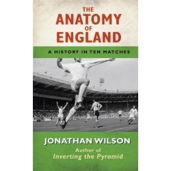 The Anatomy of England: A History in Ten Matches
