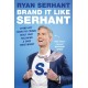 Brand it Like Serhant: Stand Out From the Crowd, Build Your Following and Earn More Money