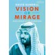 Vision or Mirage: Saudi Arabia at the Crossroads