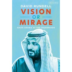 Vision or Mirage: Saudi Arabia at the Crossroads