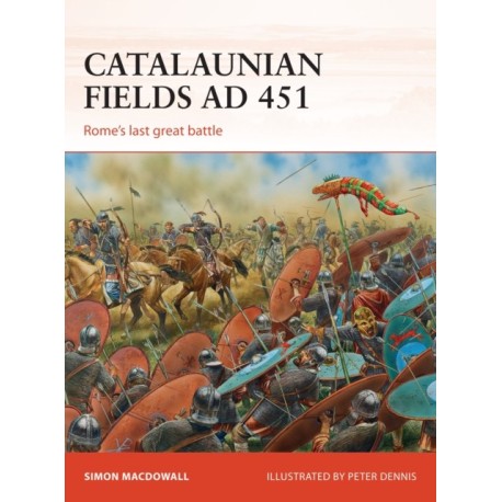 Catalaunian Fields AD 451: Rome’s last great battle