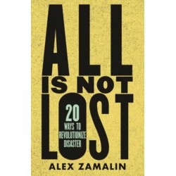 All Is Not Lost: 20 Ways to Revolutionize Disaster