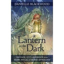 A Lantern in The Dark: Navigate Life's Crossroads with Story, Ritual and Sacred Astrology