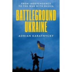 Battleground Ukraine: From Independence to the War with Russia