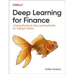 Deep Learning for Finance: Creating Machine & Deep Learning Models for Trading in Python