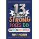 13 Things Strong Kids Do: Think Big, Feel Good, Act Brave: Think Big, Feel Good, Act Brave