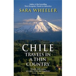 Chile: Travels In A Thin Country