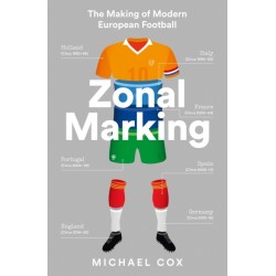Zonal Marking: The Making of Modern European Football
