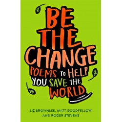 Be The Change: Poems to Help You Save the World