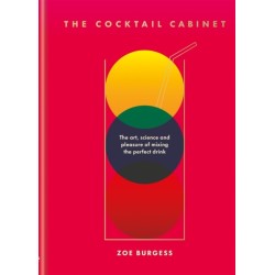 The Cocktail Cabinet: The art, science and pleasure of mixing the perfect drink