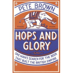 Hops and Glory: One man's search for the beer that built the British Empire