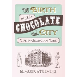 The Birth of The Chocolate City: Life in Georgian York