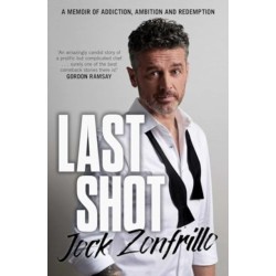 Last Shot: A memoir of addiction, ambition and redemption
