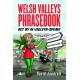 Welsh Valleys Phrasebook - Get by in Valleys-Speak!: Get by in Valleys-Speak!