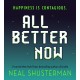 All Better Now: The epic YA dystopian thriller and instant NYT bestseller about a happiness virus from the author of SCYTHE