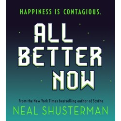 All Better Now: The epic YA dystopian thriller and instant NYT bestseller about a happiness virus from the author of SCYTHE
