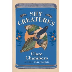 Shy Creatures: The perfect summer read from the bestselling author of Small Pleasures