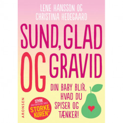 Sund, glad og gravid: din baby bli'r hvad du spiser og tænker!