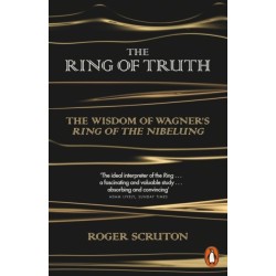 The The Ring of Truth: The Wisdom of Wagner's Ring of the Nibelung