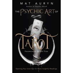 The Psychic Art of Tarot: Opening Your Inner Eye for More Insightful Readings
