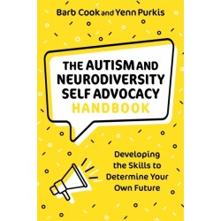 The Autism and Neurodiversity Self Advocacy Handbook: Developing the Skills to Determine Your Own Future