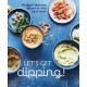 Let's Get dipping!: Over 80 Easy & Delicious Recipes to Whip Up at Home