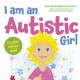 I am an Autistic Girl: A Book to Help Young Girls Discover and Celebrate Being Autistic