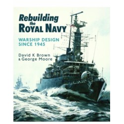 Rebuilding the Royal Navy: Warship Design Since 1945