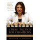 Chess Tactics for Champions: A step-by-step guide to using tactics and combinations the Polgar way