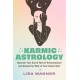Karmic Astrology: Discover Your Soul’s Path of Reincarnation and Reveal the 'Why' of Your Natal Chart