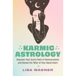Karmic Astrology: Discover Your Soul’s Path of Reincarnation and Reveal the 'Why' of Your Natal Chart