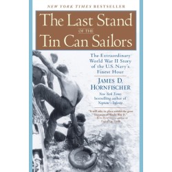The Last Stand of the Tin Can Soldiers: The Extraordinary World War II Story of the Us Navy’s Finest Hour
