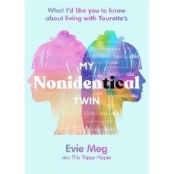 A My Nonidentical Twin: One ordinary girl. One life-changing condition. How Tourette’s changes your world.