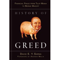History of Greed: Financial Fraud from Tulip Mania to Bernie Madoff