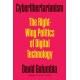 Cyberlibertarianism: The Right-Wing Politics of Digital Technology