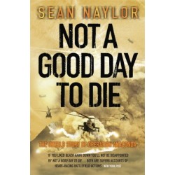 Not a Good Day to Die: The Untold Story of Operation Anaconda